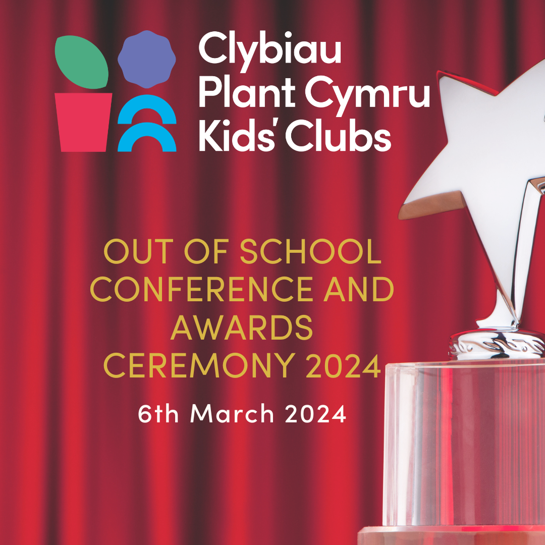 Clybiau Plant Cymru Kids’ Clubs’ Out of School Conference and Awards Ceremony 2024- 6/03/2024- 18:45 – 21:00